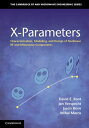 X-Parameters Characterization, Modeling, and Design of Nonlinear RF and Microwave Components