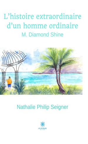 L’histoire extraordinaire d’un homme ordinaire M. Diamond Shine【電子書籍】 Nathalie Philip Seigner