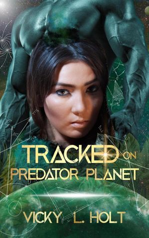 Tracked on Predator Planet Predator Planet Series, #2【電子書籍】[ Vicky L. Holt ]