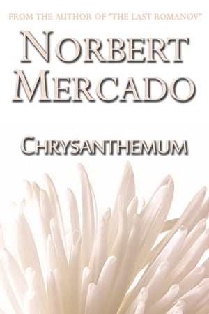 Chrysanthemum【電子書籍】[ Norbert Mercado ]