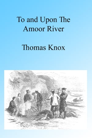 To and upon the Amoor, Illustrated
