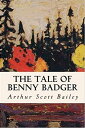 The Tale of Benny Badger【電子書籍】 Arthur Scott Bailey