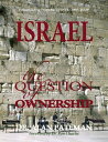 Israel, the Question of Ownership, Understanding Prophetic Events 2000 Plus - End Times Series One【電子書籍】 Dr. Alan Pateman