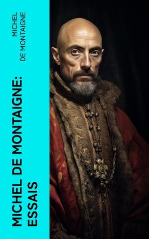 Michel De Montaigne: Essais ?dition mise ? jour et corrig?e avec sommaire interne actif