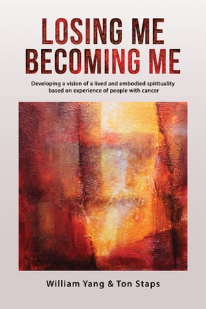 Losing Me, Becoming Me Developing a vision of a lived and embodied spi...