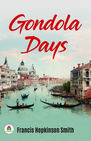 ŷKoboŻҽҥȥ㤨Gondola DaysŻҽҡ[ Francis Hopkinson Smith ]פβǤʤ162ߤˤʤޤ