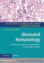 Neonatal Hematology Pathogenesis, Diagnosis, and Management of Hematologic Problems