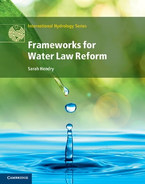 Frameworks for Water Law Reform【電子書籍】[ Sarah Hendry ]