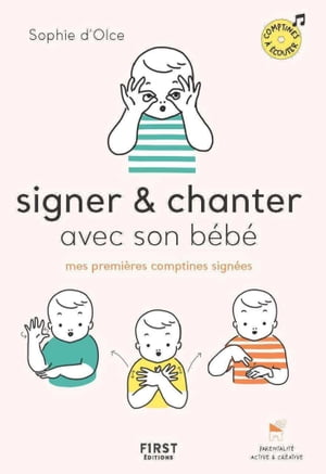 Signer et chanter avec son bébé - Mes premières comptines signées