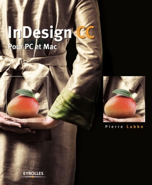 ŷKoboŻҽҥȥ㤨InDesign CC Pour PC et MacŻҽҡ[ Pierre Labbe ]פβǤʤ4,808ߤˤʤޤ