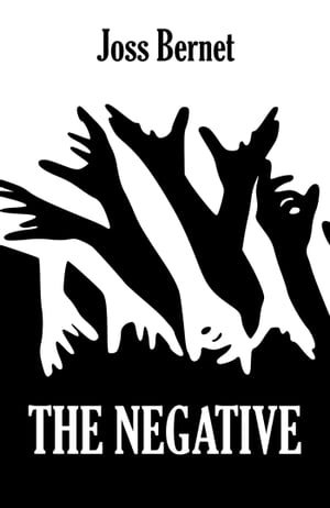 The Negative【電子書籍】 Joss Bernet