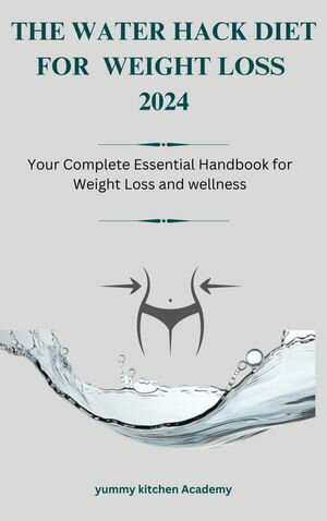 THE WATER HACK DIET FOR WEIGHT LOSS 2024