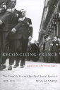 Reconciling France against Democracy The Croix de Feu and the Parti Social Fran?ais, 1927-1945