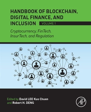 Handbook of Blockchain, Digital Finance, and Inclusion, Volume 1 Cryptocurrency, FinTech, InsurTech, and Regulation