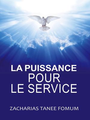 La Puissance Pour le Service Diriger le peuple de Dieu, #20【電子書籍】[ Zacharias Tanee Fomum ]