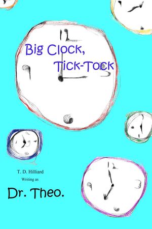 Big Clock, Tick-Tock【電子書籍】[ T. D. Hilliard ]