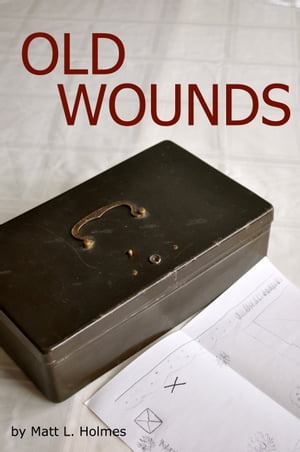 Old Wounds【電子書籍】[ Matt L. Holmes ]