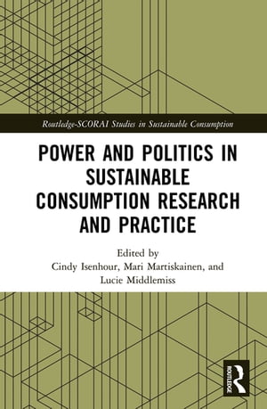 Power and Politics in Sustainable Consumption Research and Practice【電子書籍】