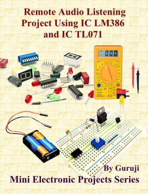 Remote Audio Listening Project Using IC LM386 and IC TL071