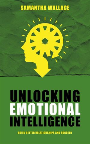 ŷKoboŻҽҥȥ㤨Unlocking Emotional Intelligence: Build Better Relationships and SucceedŻҽҡ[ Samantha Wallace ]פβǤʤ146ߤˤʤޤ
