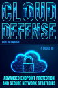 Cloud Defense Advanced Endpoint Protection and Secure Network Strategies【電子書籍】[ ...