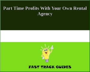 Part Time Profits With Your Own Rental Agency