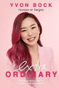 Extraordinary From Stay-at-Home Mum to World-Class Entrepreneur【電子書籍】[ Yvon Bock...