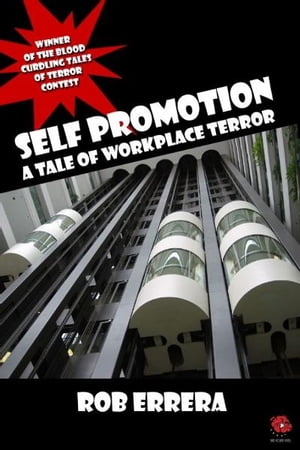 SELF PROMOTION: A Tale Of Workplace Terror