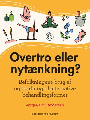 Overtro eller nytænkning? Befolkningens brug af og holdning til alternative behandlingsformer