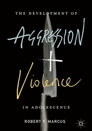 The Development of Aggression and Violence in Adolescence