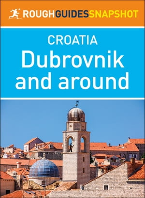 Dubrovnik and Around (Rough Guides Snapshot Croatia)【電子書籍】[ Rough Guides ]