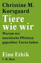 Tiere wie wir Warum wir moralische Pflichten gegen ber Tieren haben【電子書籍】 Christine M. Korsgaard