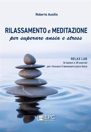 Meditazione e rilassamento per superare ansia e stress