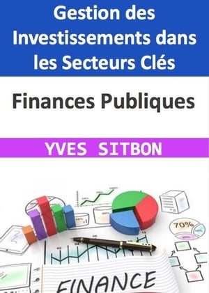 Finances Publiques : Gestion des Investissements dans les Secteurs Cl?s