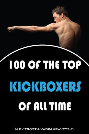 100 of the Top Kickboxers of All Time