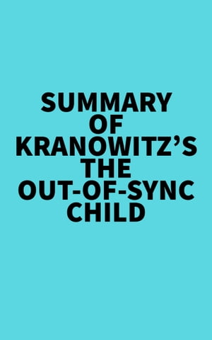 Summary of Kranowitz's The Out-of-Sync ChildŻҽҡ[ ? Everest Media ]