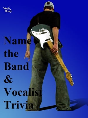 Name the Band and Vocalist Trivia Trivia for music fans【電子書籍】[ Gary Stone ]