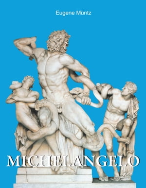 Michelangelo【電子書籍】[ Eug?ne M?ntz ]