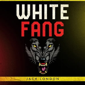 White Fang by Jack London【電子書籍】[ Jack London ]