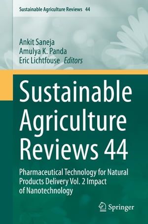 Sustainable Agriculture Reviews 44 Pharmaceutical Technology for Natural Products Delivery Vol. 2 Impact of Nanotechnology【電子書籍】