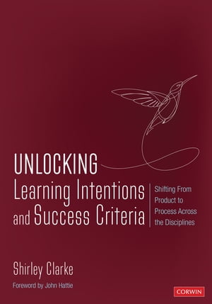 Unlocking: Learning Intentions Shifting From Product to Process Across the Disciplines【電子書籍】 Shirley Clarke