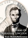 Works Of Abraham Lincoln: Includes Inaugural Addresses, State Of The Union Addresses, Cooper 039 s Union Speech, Gettysburg Address, House Divided Speech, Proclamation Of Amnesty, The Emancipation Proclamation And More (Mobi Collected Works)【電子書籍】