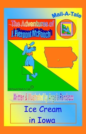 Iowa/McPooch Mail-A-Tale: Ice Cream in IowaŻҽҡ[ Angela Randazzo ]