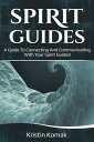 Spirit Guides A guide to connecting and communicating with your spirit guides!