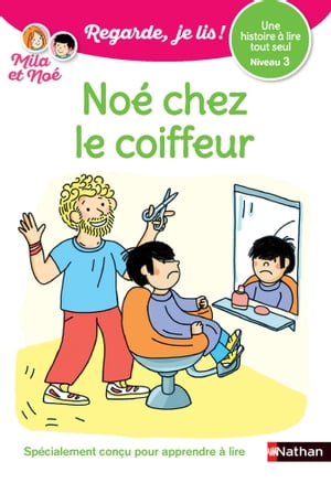 Regarde je lis ! Une histoire à lire tout seul - Noé chez le coiffeur - Lecture CP - Niveau 3 - Dès 5 ans