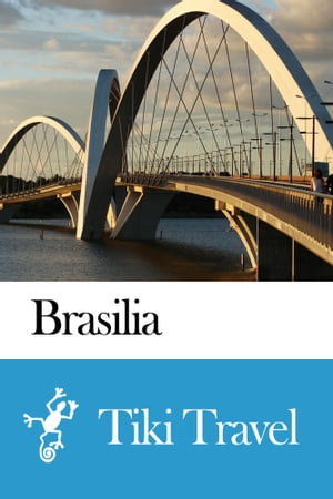 Brasilia (Brazil) Travel Guide - Tiki Travel