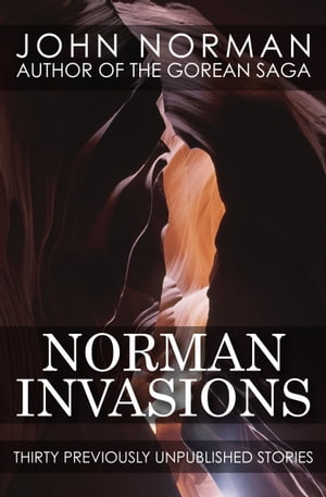 Norman Invasions Thirty Previously Unpublished Stories
