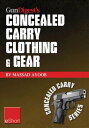 Gun Digest’s Concealed Carry Clothing Gear eShort Comfortable concealed carry clothing the best CCW shirts, jackets, pants more for men and women.【電子書籍】 Massad Ayoob