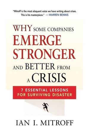 Why Some Companies Emerge Stronger and Better from a Crisis 7 Essential Lessons for Surviving DisasterŻҽҡ[ Ian I. Mitroff ]