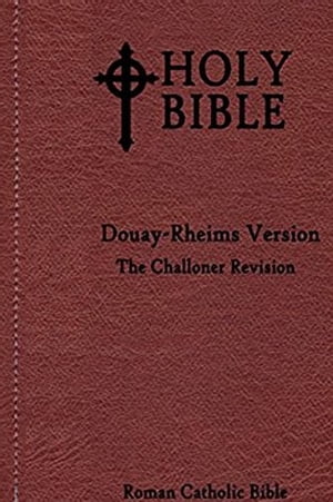 Douay Rheims Bible : Challoner Revision